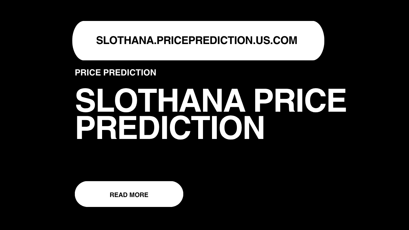 Slothana Price Prediction | Slothana Forecast 2025, 2030, 2040